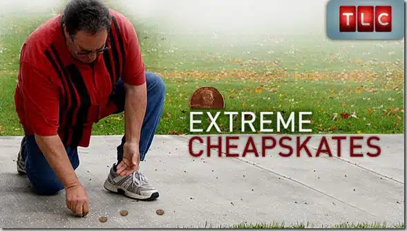 extreme cheapskates