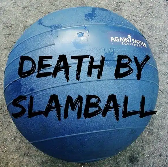 Death by Slamball WOD