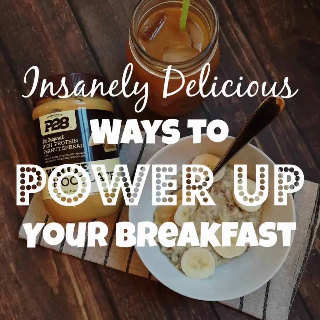Insanely Delicious Ways to Power Up Your Breakfast