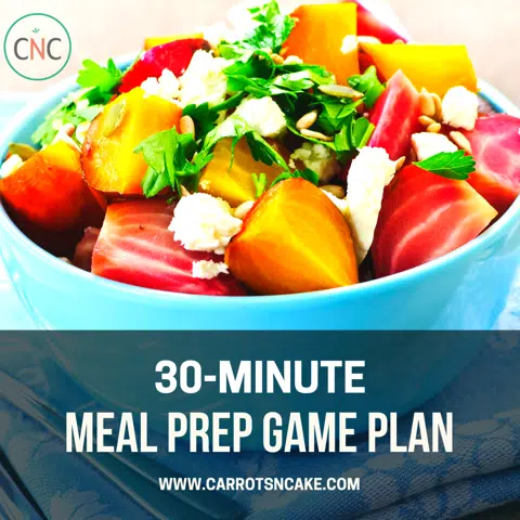 30-Minute Meal Prep Plan [Just the Essentials] - Carrots 'N' Cake